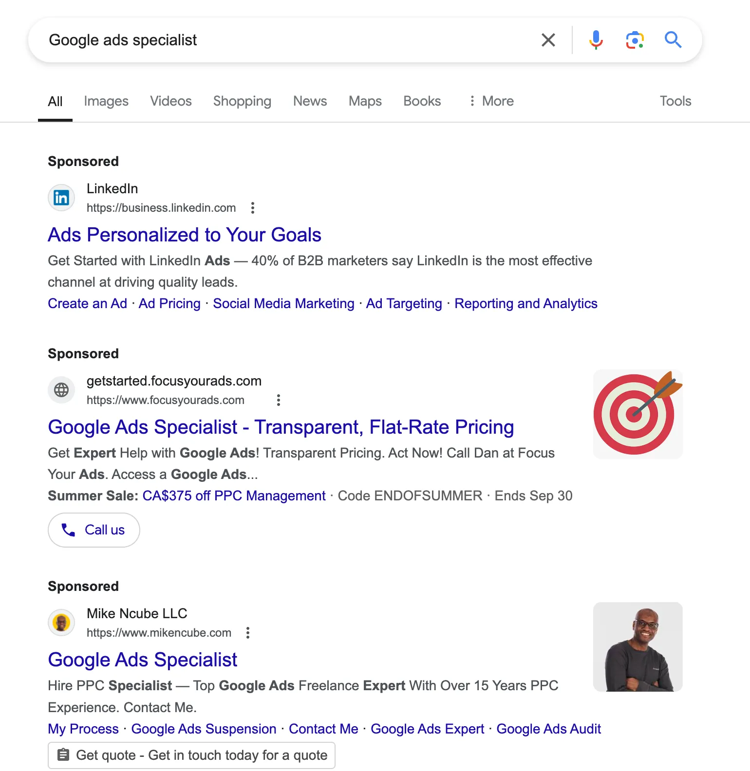 Sponsored
getstarted.focusyourads.com
https://www.focusyourads.com
Google Ads Specialist - Transparent, Flat-Rate Pricing
Get Expert Help with Google Ads! Transparent Pricing. Act Now! Call Dan at Focus
Your Ads. Access a Google Ads…
Summer Sale: CA$375 off PPC Management • Code ENDOFSUMMER • Ends Sep 30
L Call us
Sponsored
Mike Ncube LLC
https://www.mikencube.com
Google Ads Specialist
Hire PPC Specialist — Top Google Ads Freelance Expert With Over 15 Years PPC
Experience. Contact Me.
My Process • Google Ads Suspension • Contact Me • Google Ads Expert • Google Ads Audit
Get quote - Get in touch today for a quote